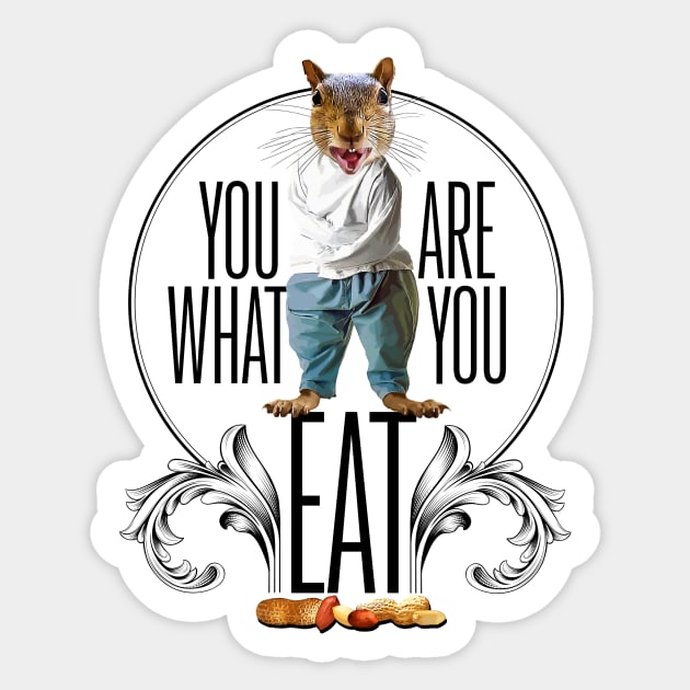 You Are What You Eat - Funny Squirrel Nuts Sticker by eBrushDesign